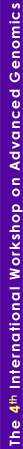 The 4th International Workshop on Advanced Genomics From Genomics to Proteomics 